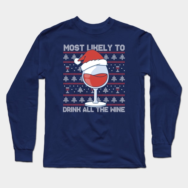 Most Likely to Drink All the Wine // Funny Ugly Christmas Sweater Long Sleeve T-Shirt by SLAG_Creative